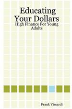 Educating Your Dollars: High Finance For Young Adults