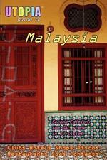 Utopia Guide to Malaysia: The Gay and Lesbian Scene in 17 Cities Including Kuala Lumpur, Penang, Johor Bahru and Langkawi