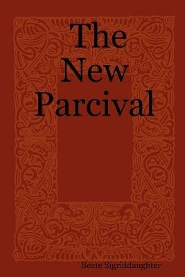 The New Parcival - Beate Sigriddaughter - cover