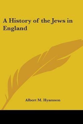 A History Of The Jews In England - Albert M. Hyamson - cover