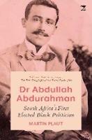 Dr Abdullah Abdurahman: South Africa's First Elected Black Politician