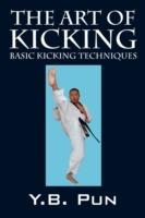 The Art of Kicking: Basic Kicking Techniques - Y B Pun - cover