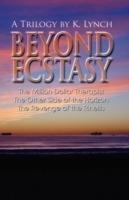 Beyond Ecstasy: A Trilogy by K. Lynch