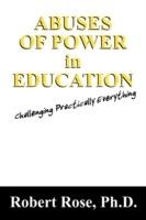 Abuses of Power in Education: Challenging Practically Everything