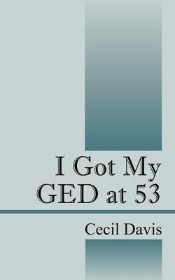 I Got My GED at 53 - Cecil Davis - cover