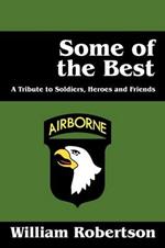 Some of the Best: A Tribute to Soldiers, Heros and Friends
