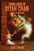 Young Lords of Siyah Chan: A Novel of the Ancient Maya - Joan C Wrenn - cover