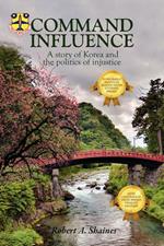 Command Influence: A Story of Korea and the Politics of Injustice