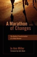 A Marathon of Changes: The Radical Transformation of a Baby Boomer - Jo Ann Miller - cover