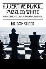 Assertive Black...Puzzled White: A Black Perspective on Assertive Behavior