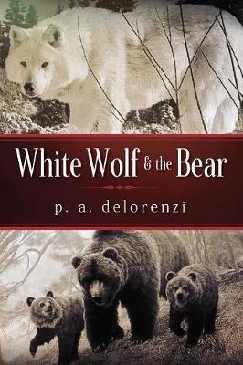 White Wolf & The Bear - P a Delorenzi - cover