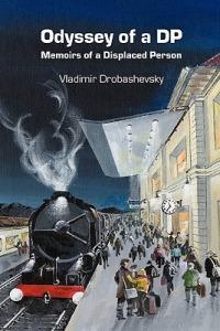 Odyssey of a DP: Memoirs of a Displaced Person - Vladimir Drobashevsky - cover