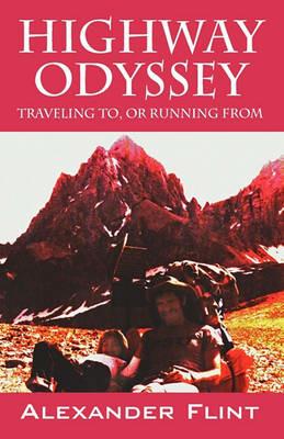 Highway Odyssey: Traveling to, or Running From - Alexander Flint - cover