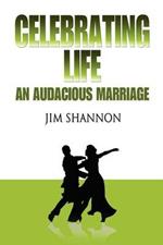 Celebrating Life: An Audacious Marriage