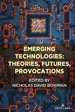 Emerging Technologies: Theories, Futures, Provocations