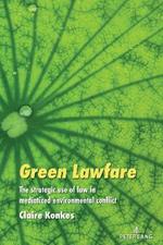 Green Lawfare: The strategic use of law in mediatized environmental conflict