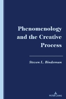 Phenomenology and the Creative Process - Steven L. Bindeman - cover