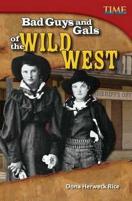 Bad Guys and Gals of the Wild West - Dona Herweck Rice - cover