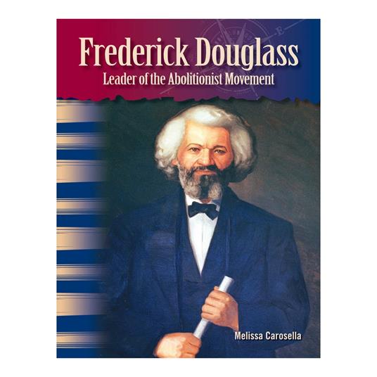 Frederick Douglass: Leader of the Abolitionist Movement