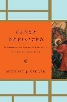 Canon Revisited: Establishing the Origins and Authority of the New Testament Books