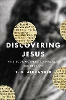 Discovering Jesus: Why Four Gospels to Portray One Person? - T. Desmond Alexander - cover