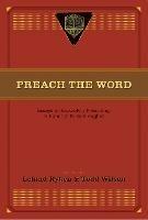 Preach the Word: Essays on Expository Preaching: In Honor of R. Kent Hughes - cover