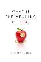 What Is the Meaning of Sex? - Denny Burk - cover