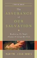 The Assurance of Our Salvation: Exploring the Depth of Jesus' Prayer for His Own (Studies in John 17)
