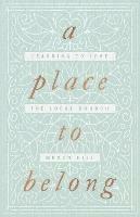 A Place to Belong: Learning to Love the Local Church - Megan Hill - cover