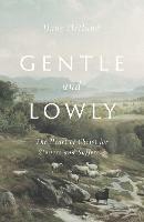 Gentle and Lowly: The Heart of Christ for Sinners and Sufferers - Dane Ortlund - cover