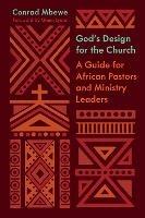 God's Design for the Church: A Guide for African Pastors and Ministry Leaders