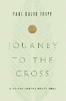 Journey to the Cross: A 40-Day Lenten Devotional