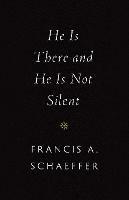 He Is There and He Is Not Silent - Francis A. Schaeffer - cover