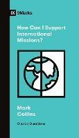 How Can I Support International Missions? - Mark Collins - cover