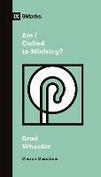 Am I Called to Ministry? - Brad Wheeler - cover