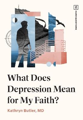 What Does Depression Mean for My Faith? - Kathryn Butler - cover