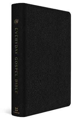 ESV Everyday Gospel Bible: Connecting Scripture to All of Life (Genuine Leather, Black) - cover