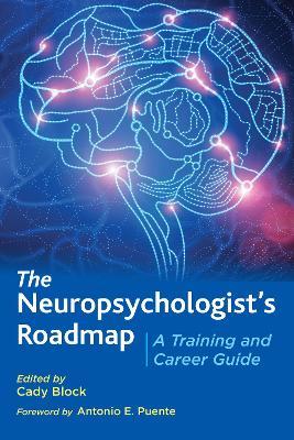 The Neuropsychologist's Roadmap: A Training and Career Guide - cover