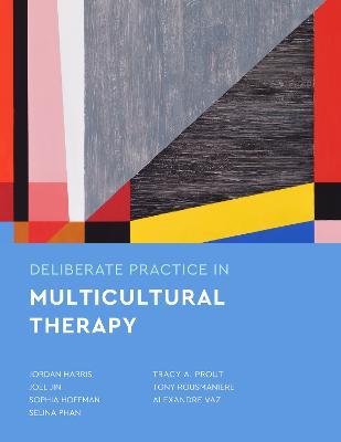 Deliberate Practice in Multicultural Therapy - Jordan Harris,Joel Jin,Sophia Hoffman - cover