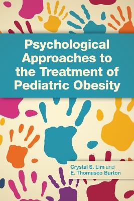 Psychological Approaches to the Treatment of Pediatric Obesity - Crystal Stack Lim,Elvin Thomaseo Burton - cover
