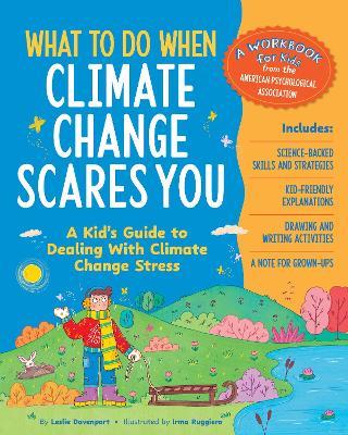 What to Do When Climate Change Scares You: A Kid's Guide to Dealing With Climate Change Stress - Leslie Davenport - cover