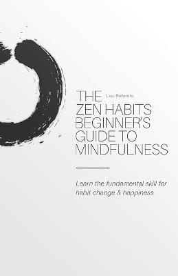 The Zen Habits Beginner's Guide to Mindfulness - Leo Babauta - cover