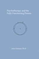 Psychotherapy and the Fully Functioning Person - Julius Seeman - cover