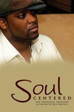 Soul Centered: The Thoughts, Emotions & Poetry of Jeff Motley