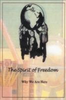 The Spirit of Freedom: Why We Are Here - Tom Richards - cover