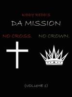 Da Mission: No Cross. No Crown.