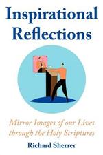 Inspirational Reflections: Mirror Images of Our Lives Through the Holy Scriptures