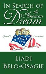 In Search of the American Dream: I Found it; Learn How