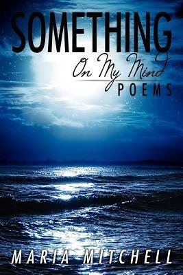 Something On My Mind: Poems - Maria Mitchell - cover