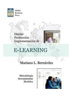 Diseno, Produccion E Implementacion De E-Learning: Metodologia, Herramientas Y Modelos